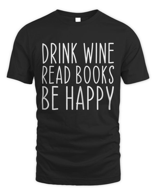 Drink Wine Book Lovers Bookworm Librarians Reading Funny T-shirt