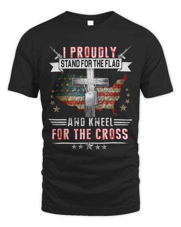 I Proudly Stand For The Flag And Kneel For The Cross 240