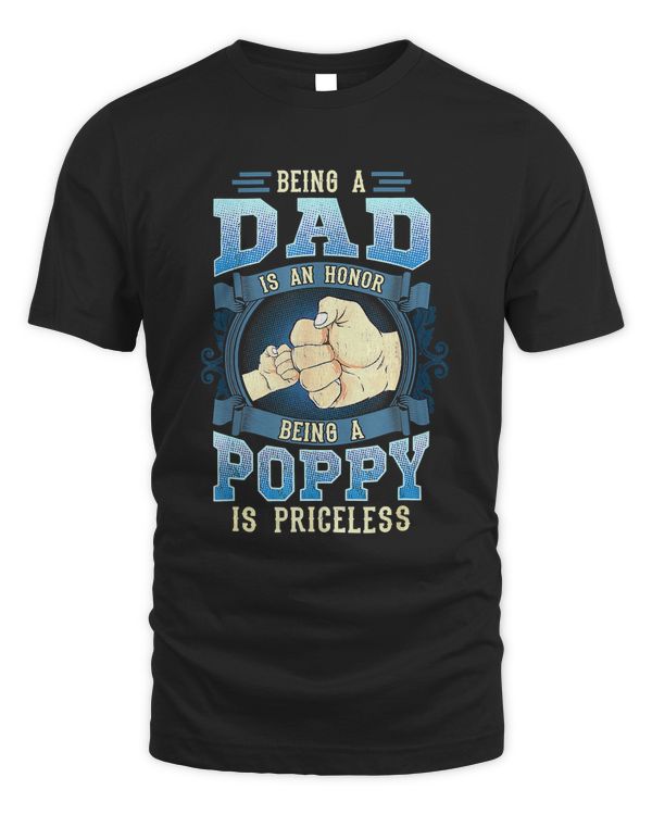Being a DAD is an HONOR Being a POPPY is PRICELESS Grandpa1
