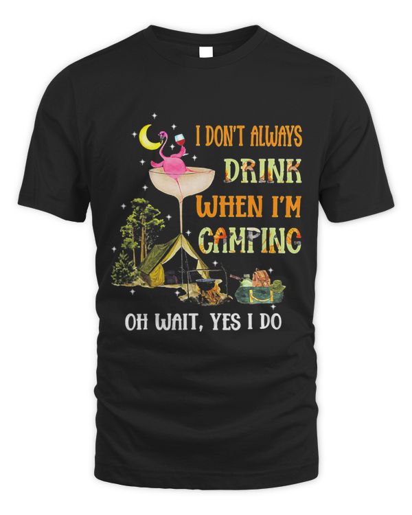 Camping Flamingo Wine I dont always drink When Im Camping