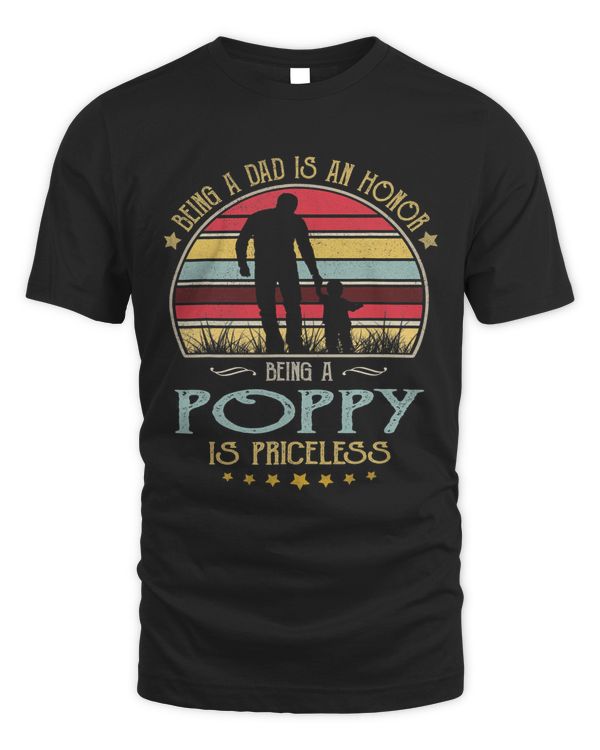 Mens Vintage Being A Dad Is An Honor Being A Poppy Is Priceless