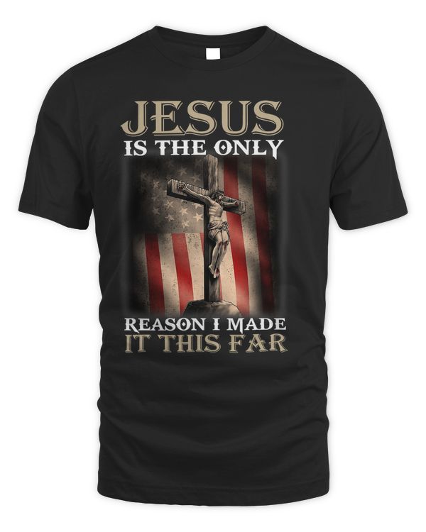 Jesus Is The Only Reason I Love It This Far Jesus Shirt592