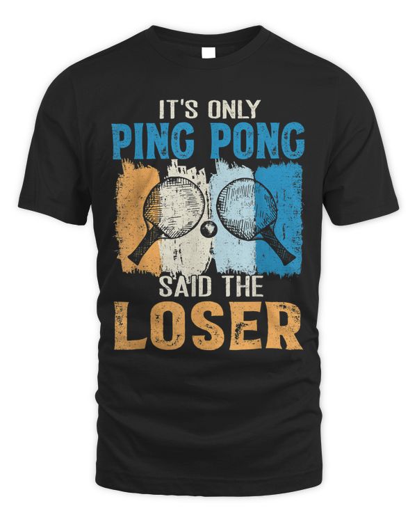 Its Only Ping Pong Said The Loser Funny Oufit Vintage 48
