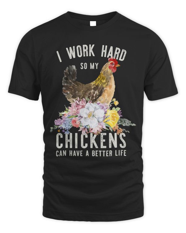 I Work Hard So My Chickens Can Have A Better LifeCopy