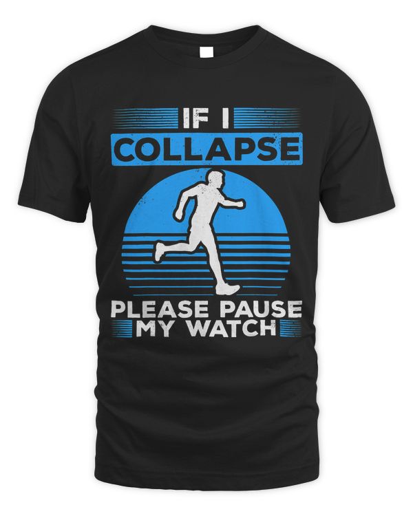 If I Collapse Please Pause My Watch Runners Marathon Runners