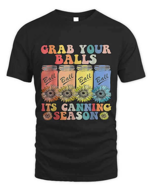 Grab Your Balls Its Canning Season Canning Hippie283