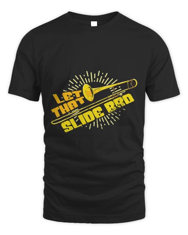 Let That Slide Bro Funny Trombone Player Trombonist 498