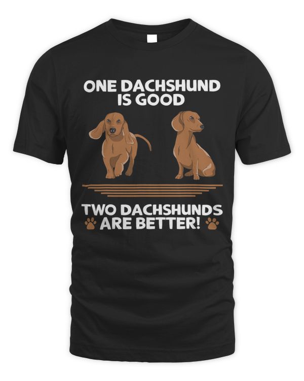 Dachshund Dog One Dachshund is good two dachshunds are better Dachshund