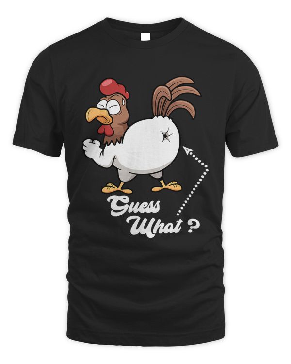 Guess What Chicken Butt Shirt Funny Chicken Shirt