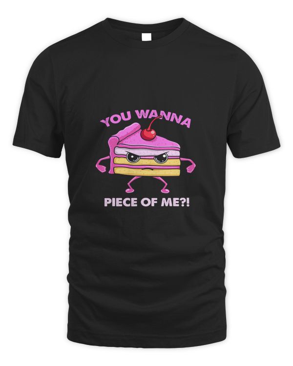 You Wanna Piece Of Me Sarcastic Cake Dessert Food Lover 321