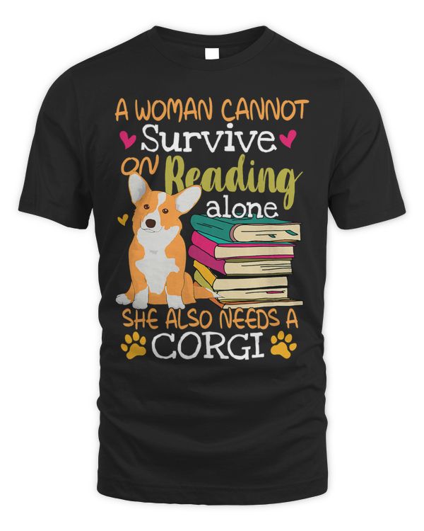 A Woman Cannot Survive on Reading Alone Corgi Dog Lover Gift 371