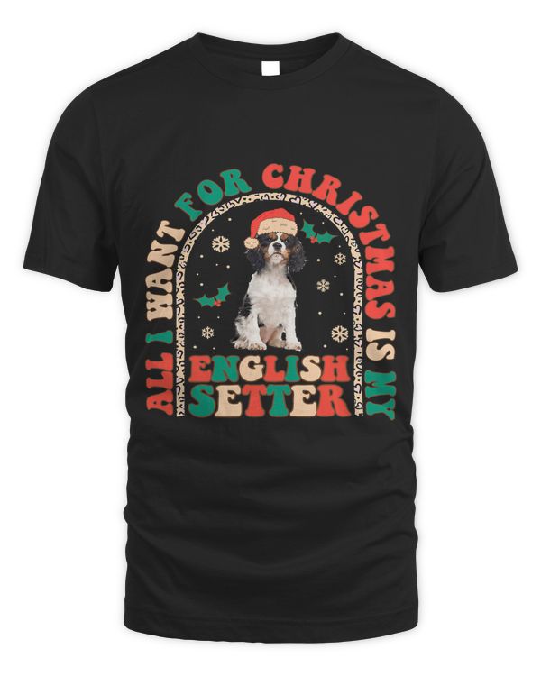 Retro All i want for Christmas is my English Setter Groovy272