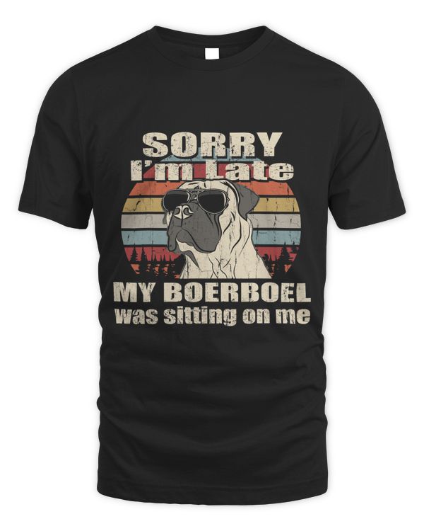 Sorry Im Late My Boerboel Sitting On Me Vintage