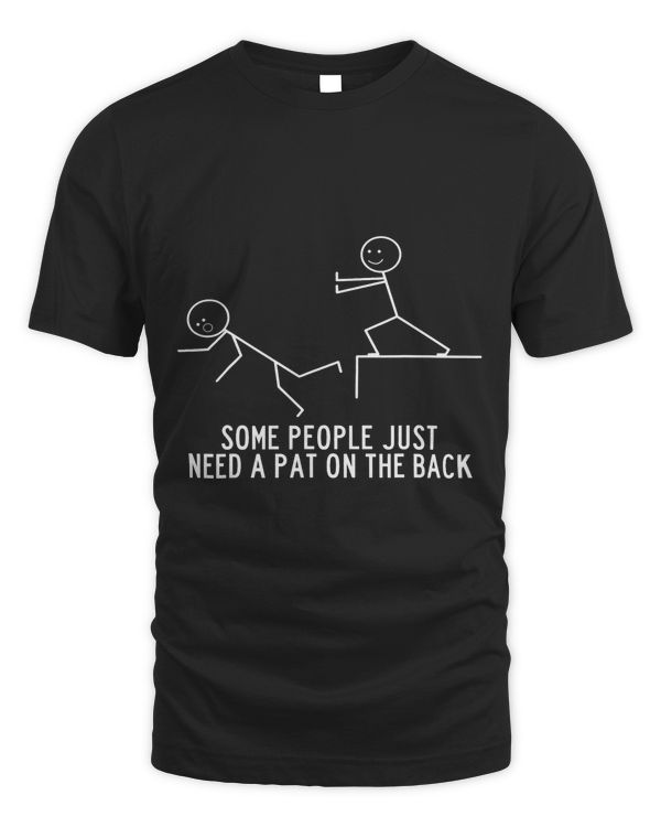 Funny Saying Shirt Some People Just Need A Pat On The Back
