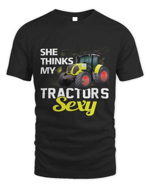 She Thinks My Tractors Sexy Tractor Driver Farmer Men