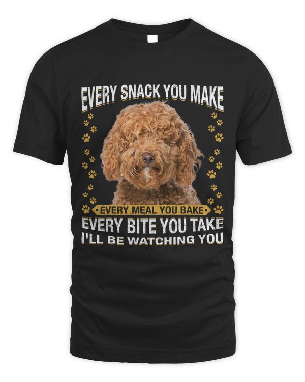 Every Snack You Make Funny Labradoodle Dog Mom Dog Dad
