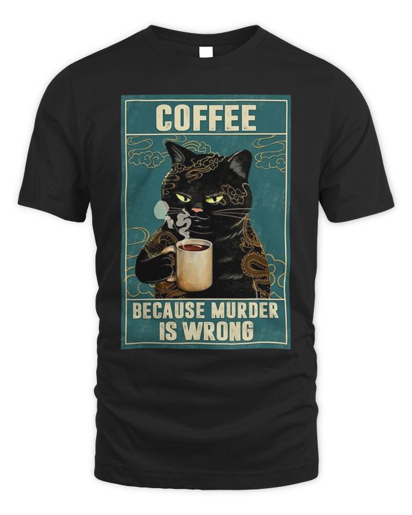 Coffee Because Murder Is Wrong Funny Black Cat Coffee Lover 107