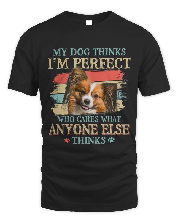My Dog Thinks Im Perfect Papillon Dog Retro Style