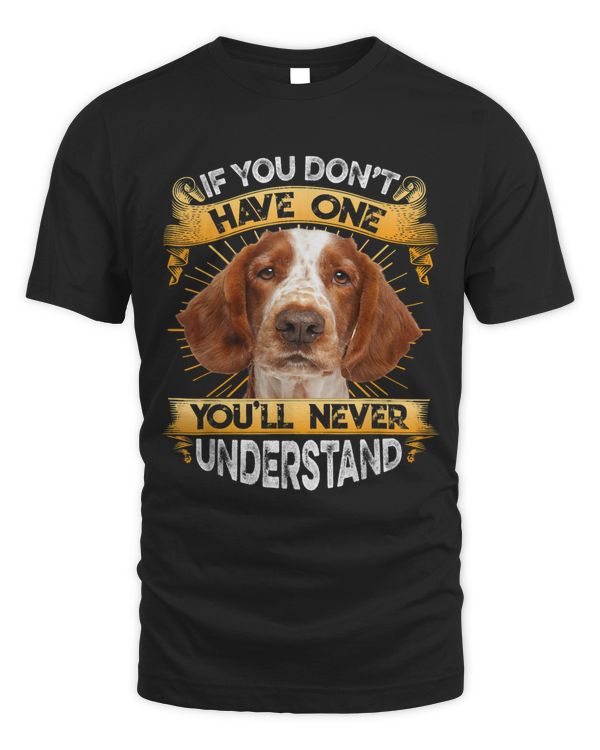 If You Dont Have One Welsh Springer Spaniel Funny