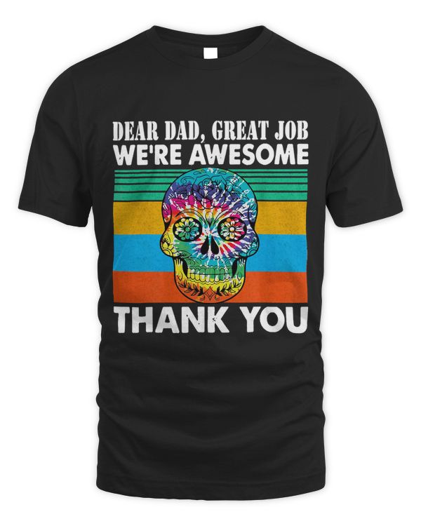 Dear Dad Great Job Were Awesome Thank You