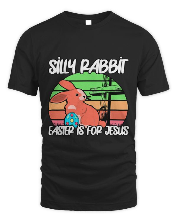 Silly Rabbit Easter Is For Jesus. Easter Day Religious 2