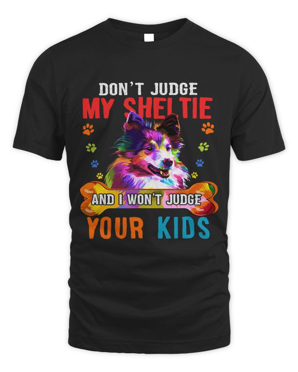 Dont Judge My Sheltie Funny Sarcastic Dog Protector Family