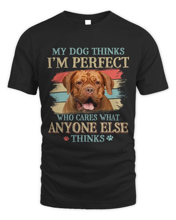 My Dog Thinks Im Perfect Dogue De Bordeaux Dog Retro Style