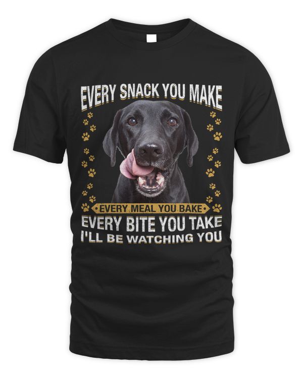 Every Snack You Make Funny Black Lab Dog Mom Dog Dad