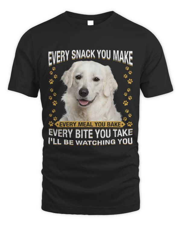 Every Snack You Make Funny Kuvasz Dog Mom Dog Dad
