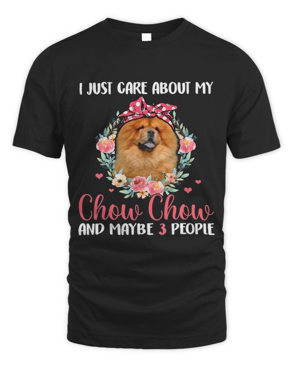 I Just Care About My Chow Chow And Maybe 3 People Flowers 299