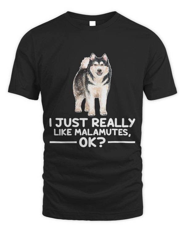 Cute Malamute Dog Lover I Just Really Like Malamutes Ok