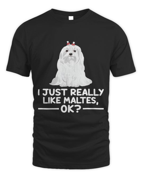 Cute Maltes Dog Lover I Just Really Like Maltes Ok