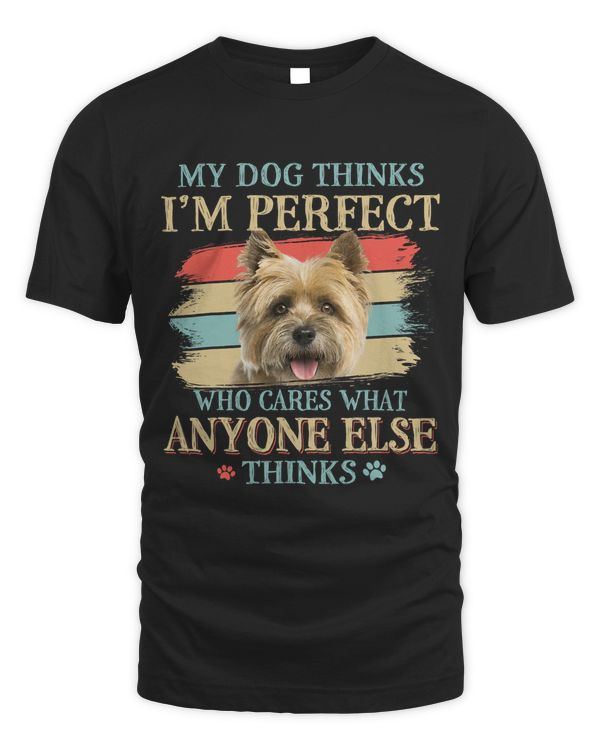 My Dog Thinks Im Perfect Cairn Terrier Dog Retro Style