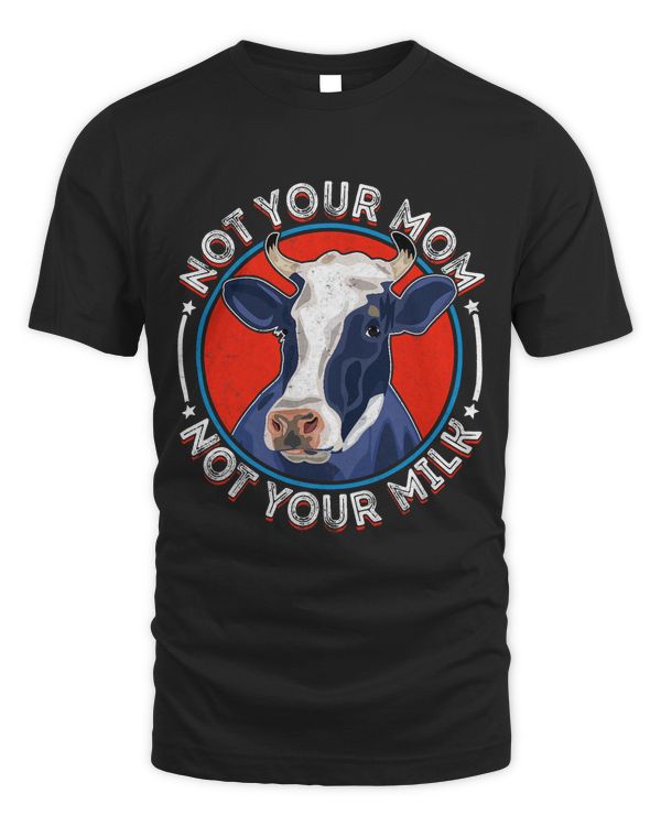Not Your Mom Not Your Milk Funny Vegan Vegetarian