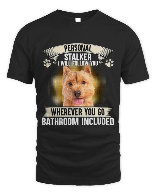 Personal Stalker I Will Follow You Norwich Terrier Lovers
