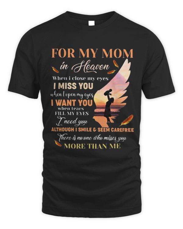 For My Mom In Heaven When I Close My Eyes I Miss You