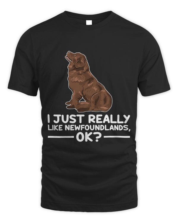 Newfoundland Dog Lover I Just Really Like Newfoundlands Ok