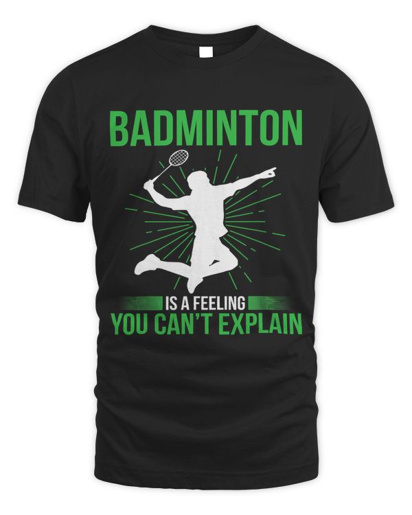 Badminton Is A Feeling You Cant Explain Funny Player