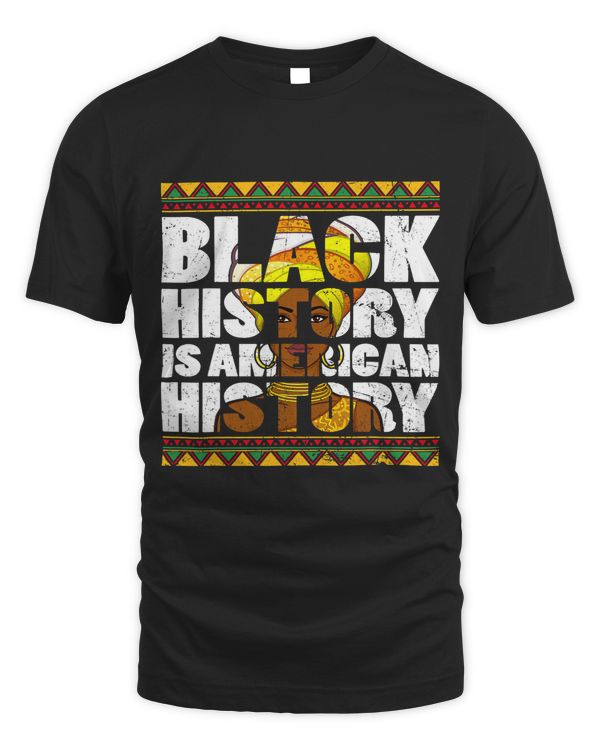 Black History Is American History BHM Pride Melanin Women
