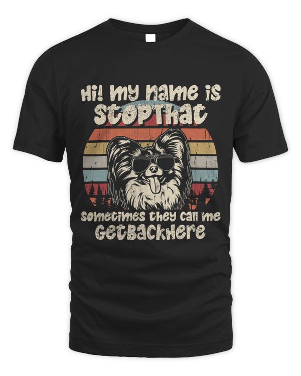 Papillon My Name Is StopThat Dog Lover Funny