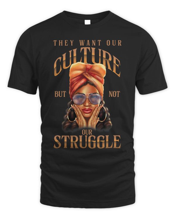 They Want Our Culture Not Struggle Black History Month