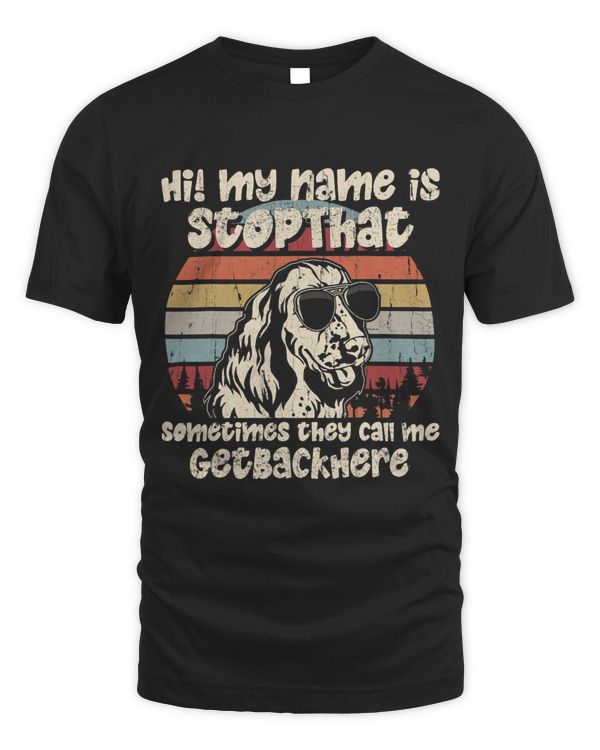 English Springer Spaniel My Name Is StopThat Dog Lover Funny