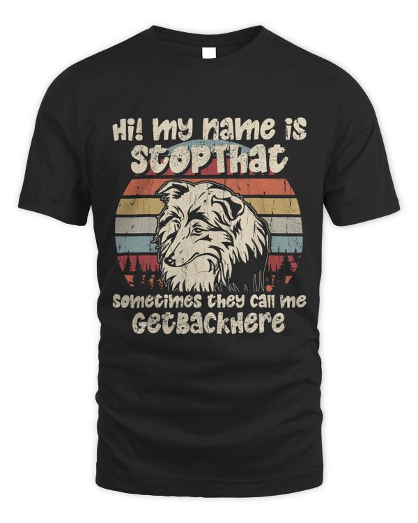 Sheltie My Name Is StopThat Dog Lover Funny