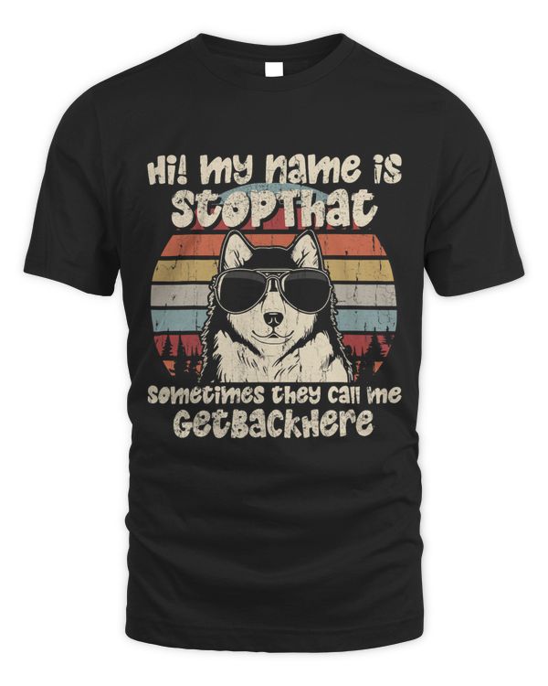 Alaskan Malamute My Name Is StopThat Dog Lover Funny