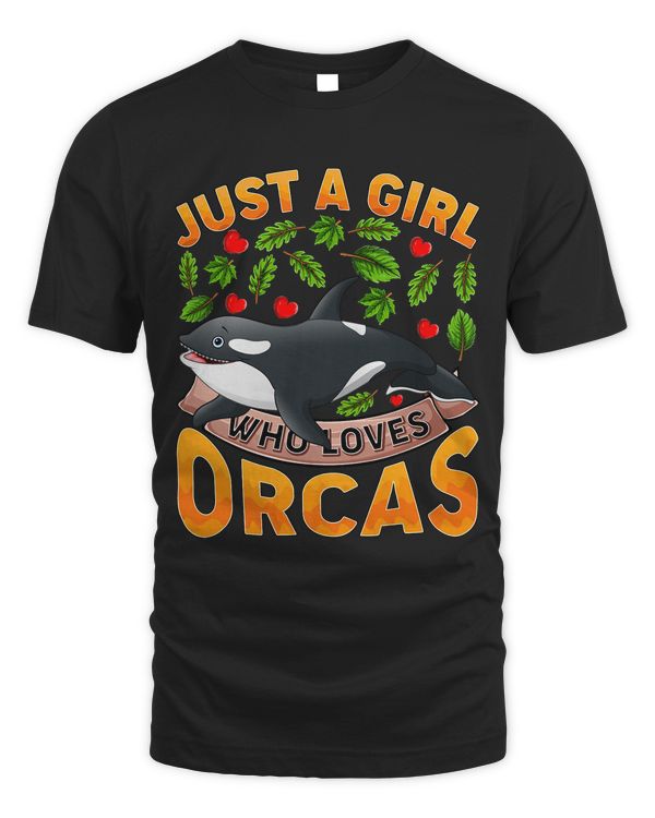 Funny Orca Fish Lover Just A Girl Who Loves Orcas