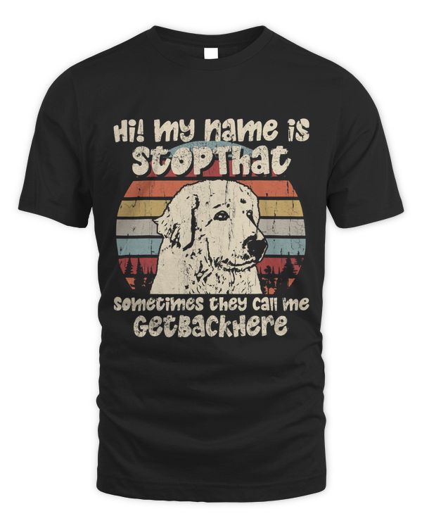 Great Pyrenees My Name Is StopThat Dog Lover Funny