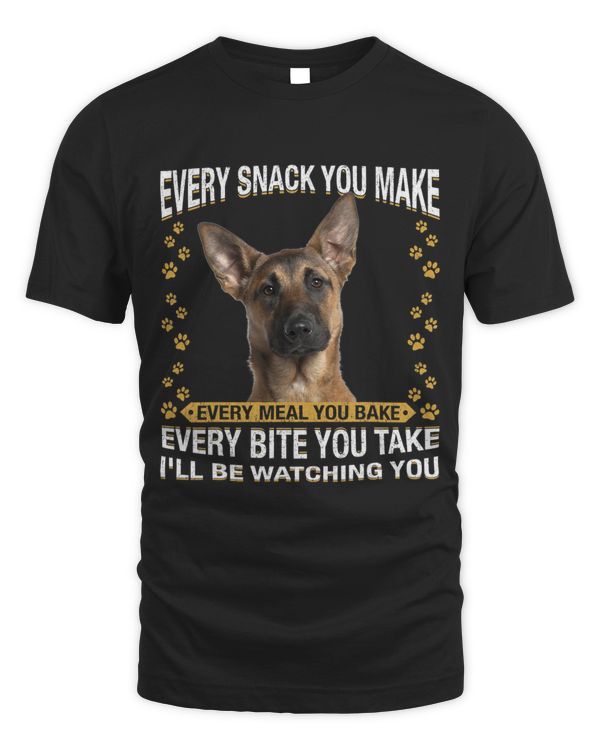 Every Snack You Make Funny Malinois Dog Mom Dog Dad