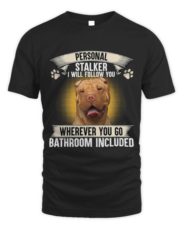 Personal Stalker I Will Follow You Shar Pei Lovers