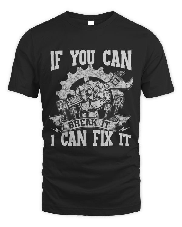 Mechanic Car Guy If You Can Break It I Can Fix It