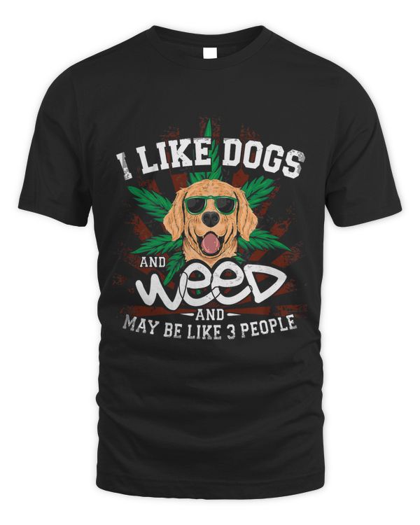 Like Dogs And Weed And Maybe 3 People Weed Funny Gift 28
